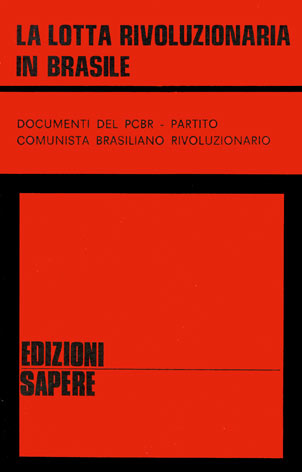 Lotta (La) rivoluzionaria in Brasile: documenti del PCBR, Partito Comunista Brasiliano Rivoluzionario